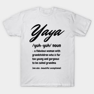 Yaya Definition, A Fabulous Woman With Grandchildren Who Is Far To Young And Gorgeous, Cute Grandma Gift T-Shirt